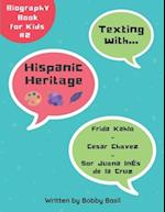 Texting with Hispanic Heritage: Frida Kahlo, Cesar Chavez, and Sor Juana Inés de la Cruz Biography Book for Kids 