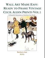 Wall Art Made Easy: Ready to Frame Vintage Cecil Aldin Prints Vol 2: 30 Beautiful Illustrations to Transform Your Home 