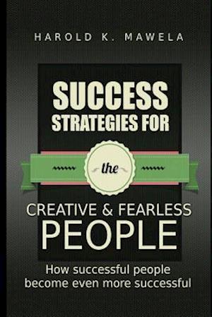 Success Strategies for the Creative & Fearless People