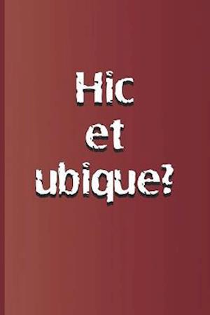 Hic Et Ubique?