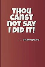 Thou Canst Not Say I Did It! . . . Shakespeare