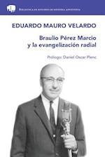 Braulio Pérez Marcio Y La Evangelización Radial