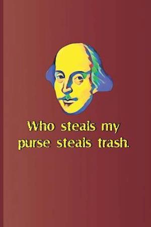 Who Steals My Purse Steals Trash.