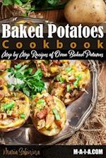 Baked Potatoes Cookbook: Step by Step Recipes of Oven Baked Potatoes 