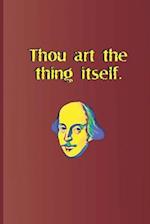 Thou Art the Thing Itself.