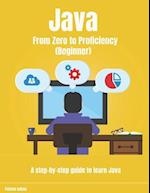 Java From Zero to Proficiency (Beginner): A step-by-step guide to learn Java 