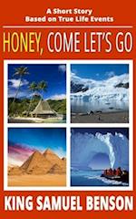 Honey, Come Let's Go: A Short Story Based on True Life Events 