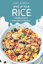 Spice Up Your Rice - Traditional and International Recipes