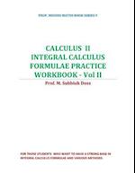 Calculus II-Integral Calculus Formulae Practice Workbook - Vol II