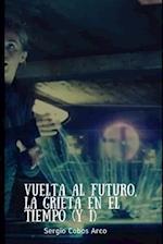 Vuelta Al Futuro, La Grieta En El Tiempo (Y I)