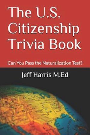 The U.S. Citizenship Trivia Book