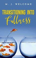 Transitioning Into Fullness