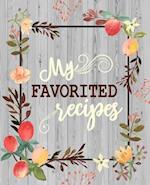 My Favorite Recipes: 50 Main Courses & 20 Desserts And More Recipes To Collect The Favorite Recipes You Love In Your Own Custom Cookbook As My Favorit