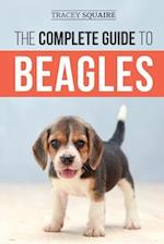 The Complete Guide to Beagles: Choosing, Housebreaking, Training, Feeding, and Loving Your New Beagle Puppy 