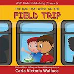 The Bug That Went on the Field Trip (ASP Kids Publishing Presents)