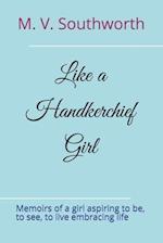 Like a Handkerchief Girl