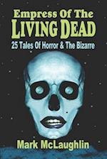Empress Of The Living Dead: 25 Tales Of Horror & The Bizarre 