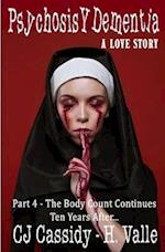 Psychosis Y Dementia - A Love Story: Part IV - The Body Count Continues Ten Years Later 