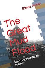 The Great Mud Flood: The Thing That We All Forgot 