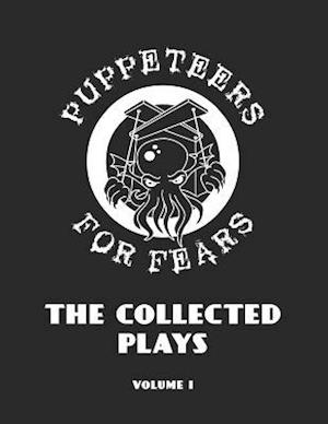 Puppeteers for Fears: The Collected Plays, Volume 1