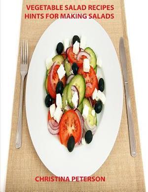 Vegetable Salad Recipes, Hints for Making Salads