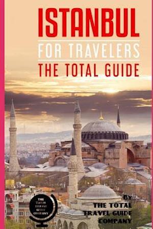 Istanbul for Travelers. the Total Guide