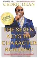 The Seven Keys to Character Building: Renewing the Minds of the Misguided 