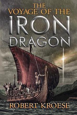 The Voyage of the Iron Dragon: An Alternate History Viking Epic