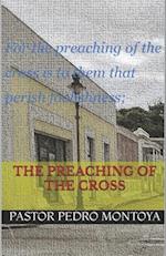 The Preaching of the Cross: For the preaching of the cross is to them that perish foolishness; but unto us which are saved it is the power of God. 