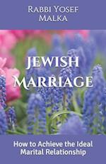 Jewish Marriage: How to Achieve the Ideal Marital Relationship 
