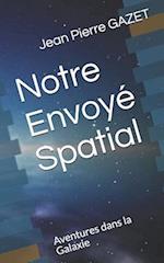 Notre Envoyé Spatial