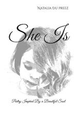 She Is: Poetry Inspired By a Beautiful Soul 