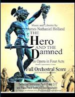 The Hero and the Damned: An Opera in Four Acts, Full Orchestral Score (Full Score in Concert Pitch) 