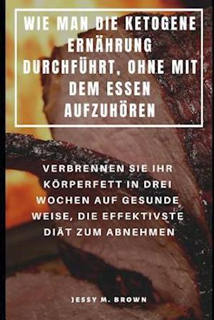 Wie Man Die Ketogene Ernährung Durchführt, Ohne Mit Dem Essen Aufzuhören