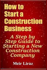 How to Start a Construction Business