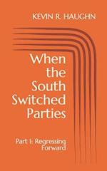 When the South Switched Parties: Part 1: Regressing Forward 