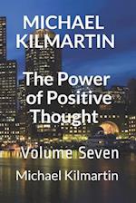 MICHAEL KILMARTIN The Power of Positive Thoughts: Volume Seven 