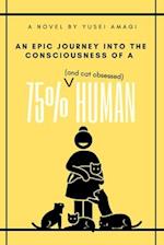 An epic journey into the consciousness of a 75% (and cat obsessed) human