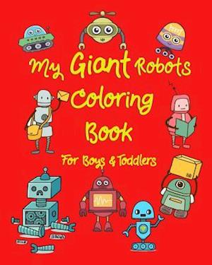 My Giant Robots Coloring Book for Boys & Toddlers