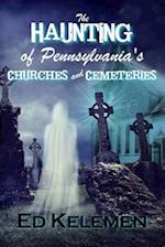 The Haunting of Pennsylvania's Cemeteries... and Churches