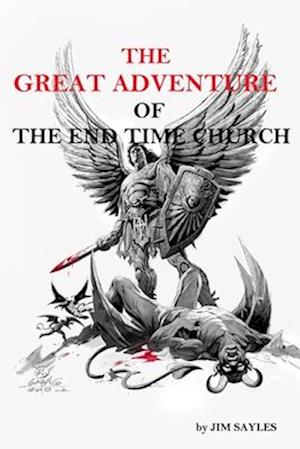 The Great Adventure of the End Time Church