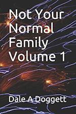 Not Your Normal Family Volume 1