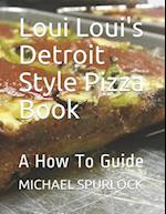 Loui Loui's Detroit Style Pizza Book