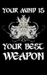Your Mind Is Your Best Weapon