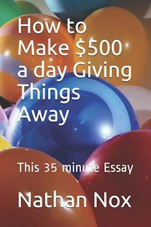 How to Make $500 a Day Giving Things Away