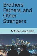 Brothers, Fathers, and Other Strangers 