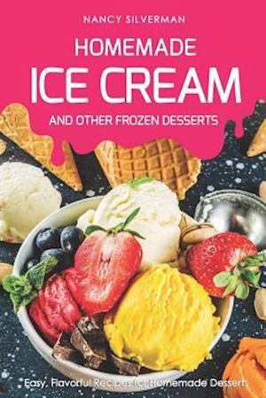 Homemade Ice Cream and Other Frozen Desserts