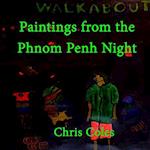 Paintings from the Phnom Penh Night