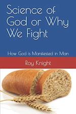 Science of God or Why We Fight: How God is Manifested in Man 