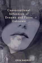 Conversational Influences of Dreams and Faces Unknown